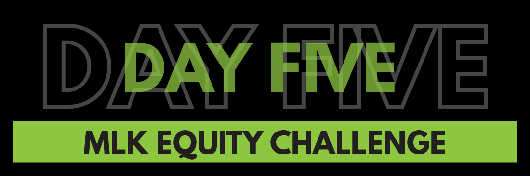MLK Equity Challenge Day 4