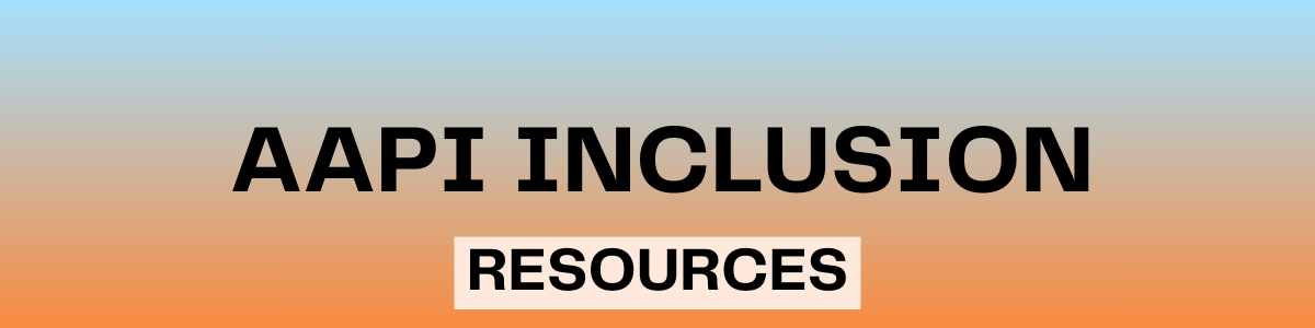 AAPI Inclusion Resources